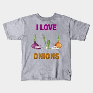 I Love Onions, For Onion and Vegetable Lovers Kids T-Shirt